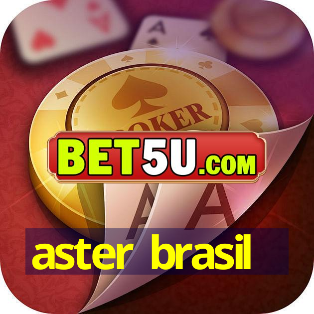 aster brasil